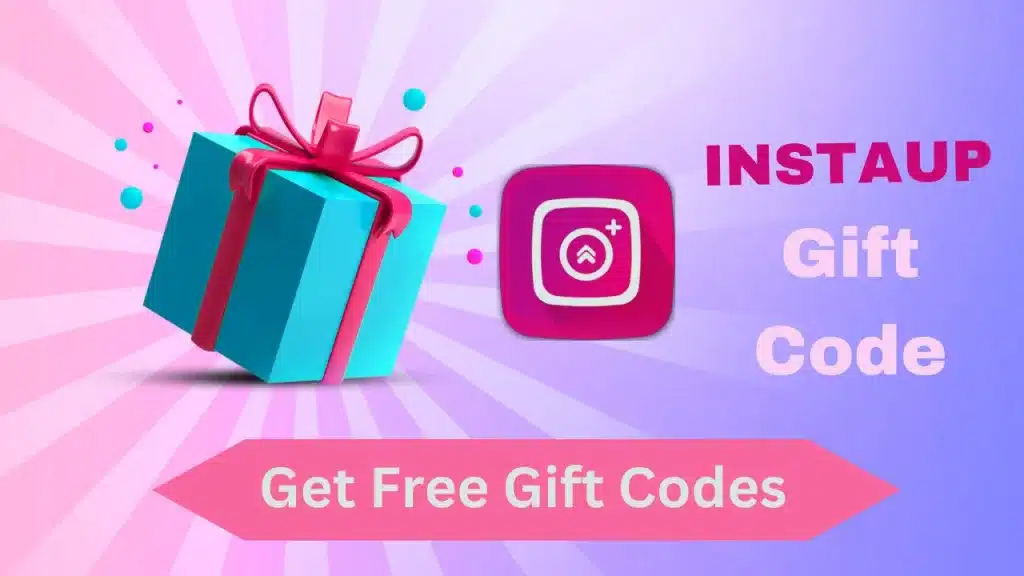 InstaUp APK GIFT CODE